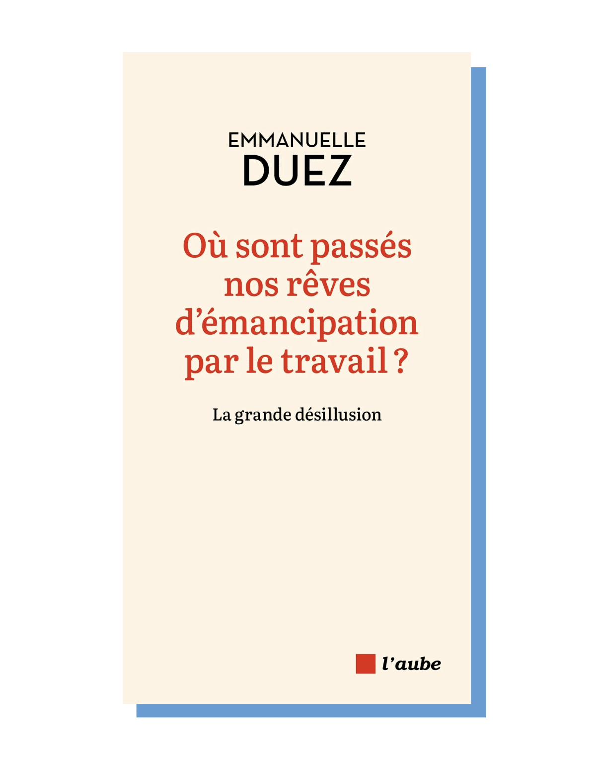 Où sont passés nos rêves d’émancipation par le travail ?